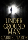 Underground Man : Fragment d'histoire future - eBook