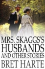 Mrs. Skaggs's Husbands and Other Stories - eBook