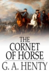 The Cornet of Horse : A Tale of Marlborough's Wars - eBook