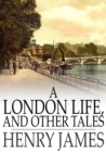 A London Life, and Other Tales : A London Life; The Patagonia; The Liar; Mrs. Temperly - eBook