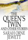 The Queen's Twin : And Other Stories - eBook