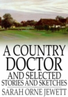 A Country Doctor and Selected Stories and Sketches - eBook
