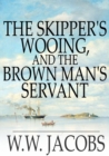 The Skipper's Wooing, and The Brown Man's Servant - eBook