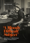 'A Bloody Difficult Subject' : Ruth Ross, te Tirit o Waitangi and the Making of History - eBook