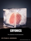 Cryonics The Science of Life Extension - eBook