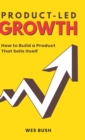 Product-Led Growth : How to Build a Product That Sells Itself - Book