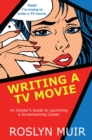 Writing a TV Movie: An Insider's Guide to Launching a Screenwriting Career - eBook