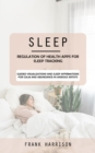 Sleep : Regulation of Health Apps for Sleep Tracking (Guided Visualizations and Sleep Affirmations for Calm and Abundance in Anxious Artists) - eBook