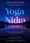 Yoga Nidra Scripts : 22 Meditations for Effortless Relaxation, Rejuvenation and Reconnection - Book