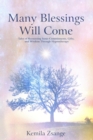 Many Blessings Will Come : Tales of Recovering Inner Commitments, Gifts, and Wisdom Through  Hypnotherapy - eBook