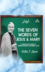 The Seven Words of Jesus and Mary : A Christian Guide to Understanding Motherly Love - eBook