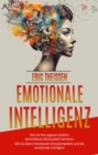 Emotionale Intelligenz : Wie Sie Ihre eigenen Gefuhle kontrollieren Achtsamkeit trainieren (Wie Du Deine emotionale Stresskompetenz und die emotionale Intelligenz) - eBook