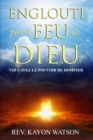 Englouti par le Feu de Dieu : Vous avez le Pouvoir de Dominer - eBook