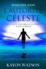 Marcher dans l'autorite celeste : De la vision naturelle a la vision surnaturelle - eBook