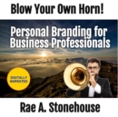 Blow Your Own Horn! : Personal Branding for Business Professionals - eAudiobook