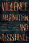 Violence, Imagination, and Resistance : Socio-Legal Interrogations of Power - Book