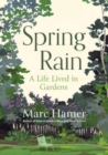 Spring Rain : A Life Lived in Gardens - Book