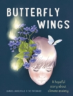 Butterfly Wings : A Hopeful Story About Climate Anxiety - Book