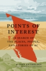 Points of Interest : In Search of the Places, People, and Stories of BC - eBook