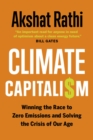 Climate Capitalism : Winning the Race to Zero Emissions and Solving the Crisis of Our Age - eBook