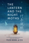 The Lantern and the Night Moths : Five Modern and Contemporary Chinese Poets in Translation - Book