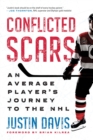 Conflicted Scars : An Average Players Journey to the NHL - eBook