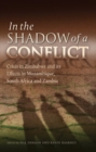 In the Shadow of a Conflict : Crisis in Zimbabwe and its effects in Mozambique, South Africa and Zambia - eBook