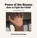 Peace of the Senses : How to Fight the FAGS - eBook