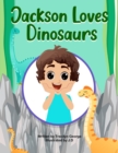 Jackson Loves Dinosaurs - eBook