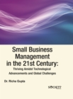 Small Business Management in the 21st Century: Thriving Amidst Technological Advancements and Global Challenges - eBook