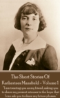 Katherine Mansfield - The Short Stories - Volume 1 - eBook