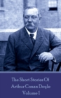 The Short Stories Of Sir Arthur Conan Doyle - Volume 1 - eBook