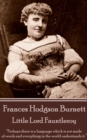 Frances Hodgson Burnett - Little Lord Fauntleroy : "Perhaps there is a language which is not made of words and everything in the world understands it." - eBook