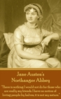 Northanger Abbey : "There is nothing I would not do for those who are really my friends. I have no notion of loving people by halves, it is not my nature." - eBook