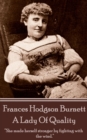 Frances Hodgson Burnett - A Lady Of Quality : "She made herself stronger by fighting with the wind." - eBook