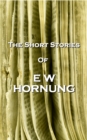 The Short Stories Of EW Hornung - eBook