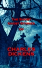 The Short Ghost Stories Of Charles Dickens - eBook