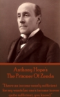 The Prisoner Of Zenda : "I have an income nearly sufficient for my wants (no one's income is ever quite sufficient, you know)." - eBook