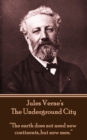 The Underground City : "The earth does not need new continents, but new men." - eBook