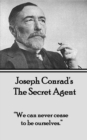 The Secret Agent : "We can never cease to be ourselves." - eBook
