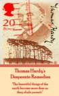 Desperate Remedies, By Thomas Hardy : "The beautiful things of the earth become more dear as they elude pursuit." - eBook