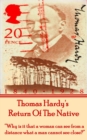 Return Of The Native, By Thomas Hardy : "Why is it that a woman can see from a distance what a man cannot see close?" - eBook