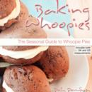 Baking Whoopies : The Seasonal Guide To Whoopie Pies - Book
