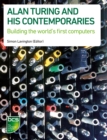 Alan Turing and his Contemporaries : Building the world's first computers - eBook