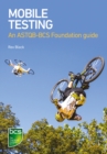 Mobile Testing : An ASTQB-BCS Foundation guide - eBook