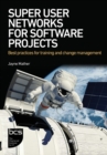 Super User Networks for Software Projects : Best practices for training and change management - Book