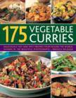 175 Vegetable Curries : Deliciously Hot and Spicy Recipes from Around the World, Shown in 190 Beautiful Photographs - Book