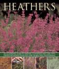 Heathers : An Illustrated Guide to Varities, Cultivation and Care, with Step-by-step Instructions and Over 160 Beautiful Photographs - Book