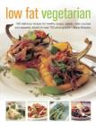 Low Fat Vegetarian : 180 Delicious Recipes for Healthy Soups, Salads, Main Courses and Desserts, Shown in Over 750 Photographs - Book