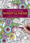 Calm Colouring: Mindfulness : 100 Creative Designs to Colour in - Book